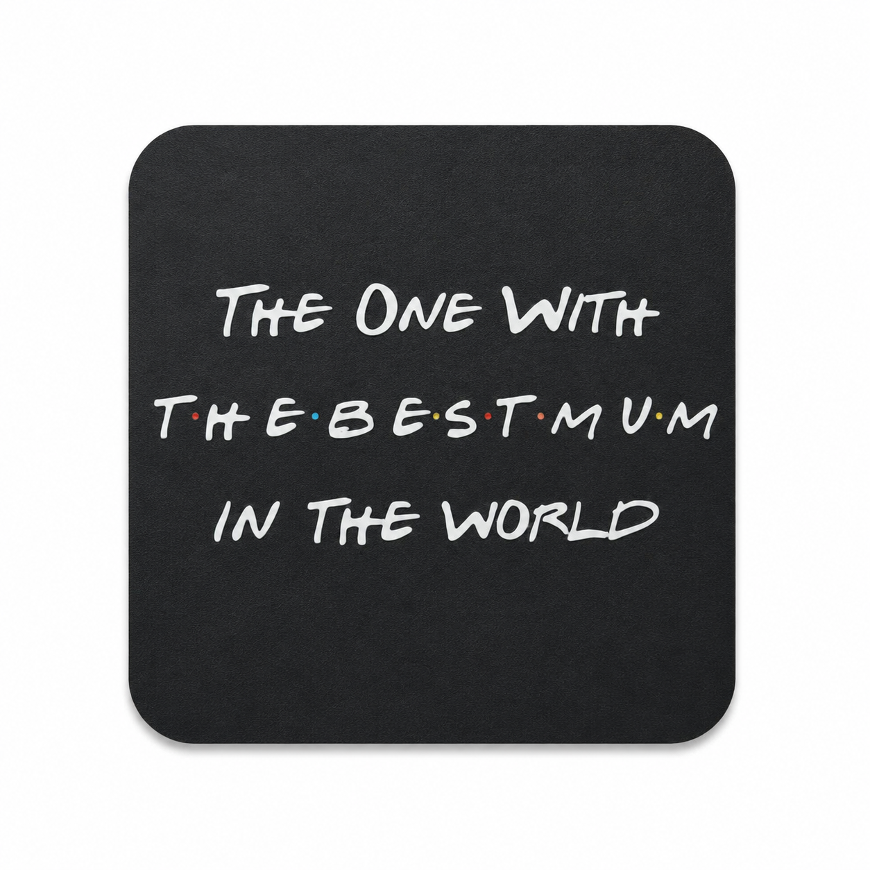 Friends Mum Coaster